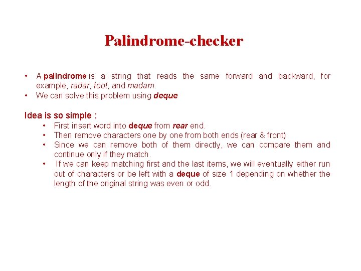 Palindrome-checker • • A palindrome is a string that reads the same forward and