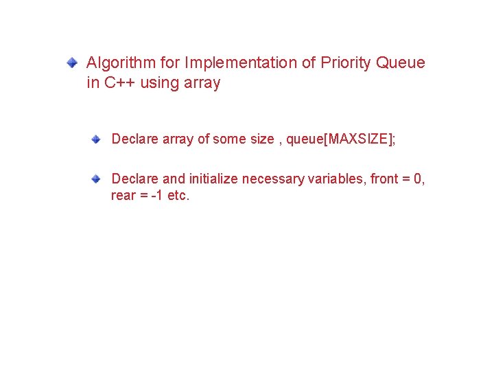 Algorithm for Implementation of Priority Queue in C++ using array Declare array of some