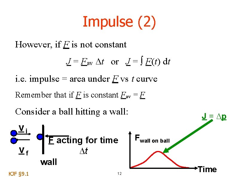 Impulse (2) However, if F is not constant J = Fav ∆t or J