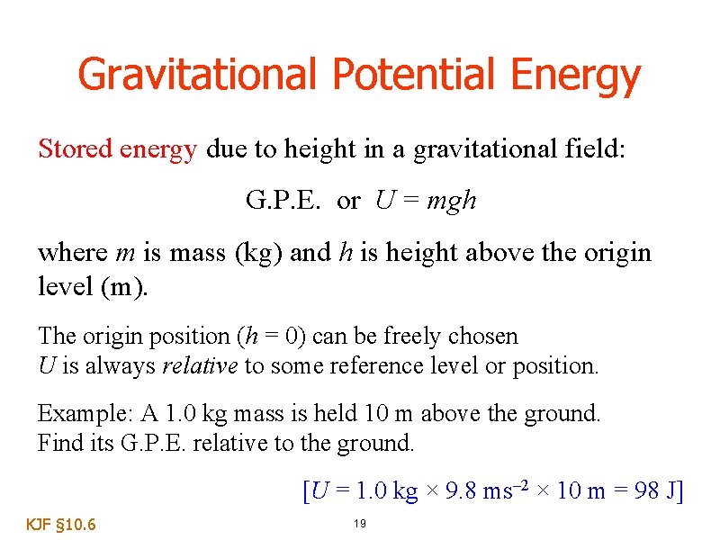 Gravitational Potential Energy Stored energy due to height in a gravitational field: G. P.