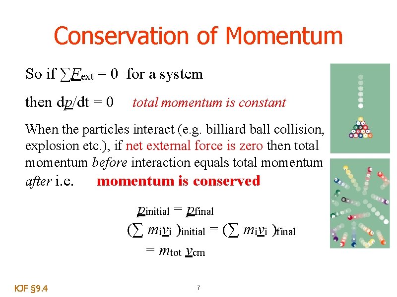 Conservation of Momentum So if ∑Fext = 0 for a system then dp/dt =