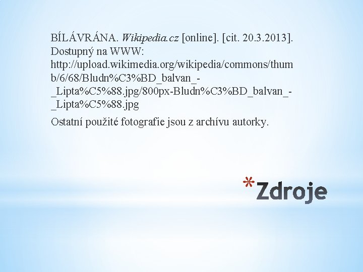 BÍLÁVRÁNA. Wikipedia. cz [online]. [cit. 20. 3. 2013]. Dostupný na WWW: http: //upload. wikimedia.