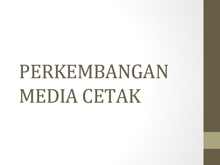 PERKEMBANGAN MEDIA CETAK 