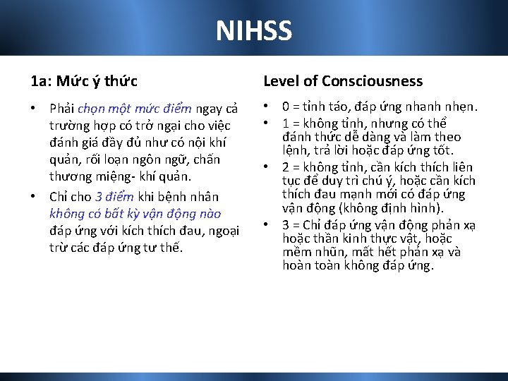NIHSS 1 a: Mức ý thức Level of Consciousness • Phải chọn một mức