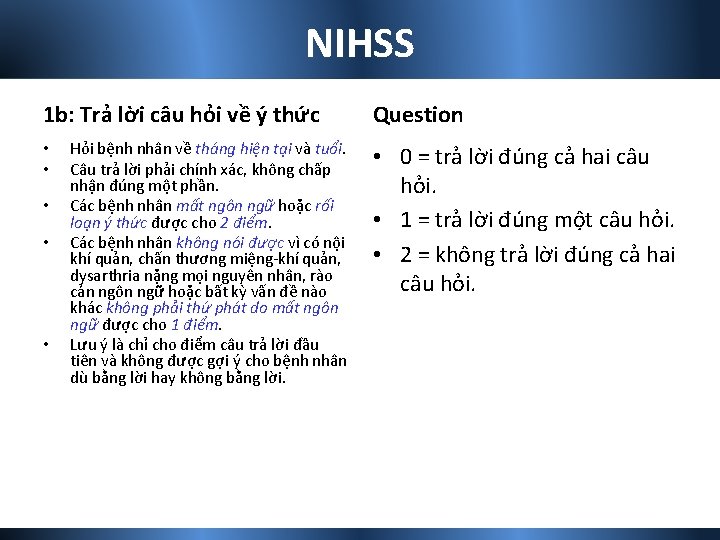 NIHSS 1 b: Trả lời câu hỏi về ý thức • • • Hỏi