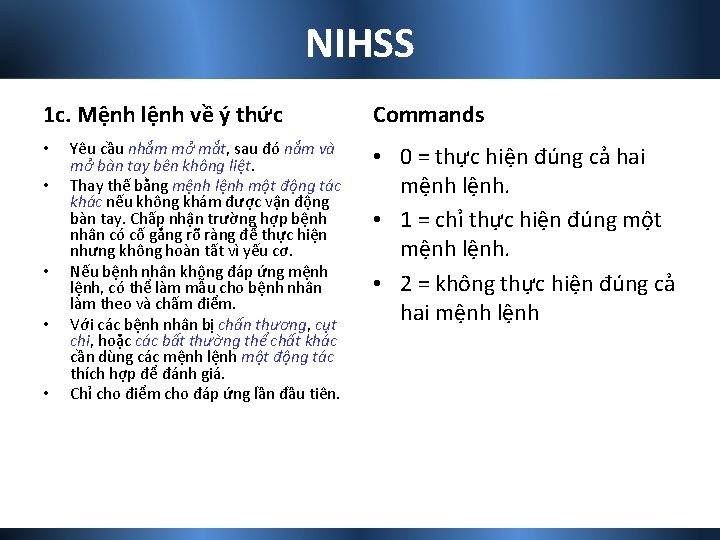NIHSS 1 c. Mệnh lệnh về ý thức • • • Yêu cầu nhắm