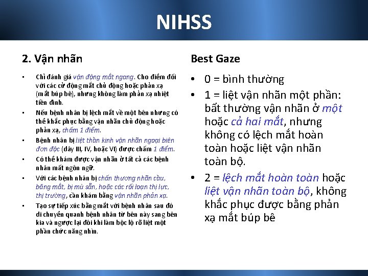 NIHSS 2. Vận nhãn • • • Chỉ đánh giá vận động mắt ngang.
