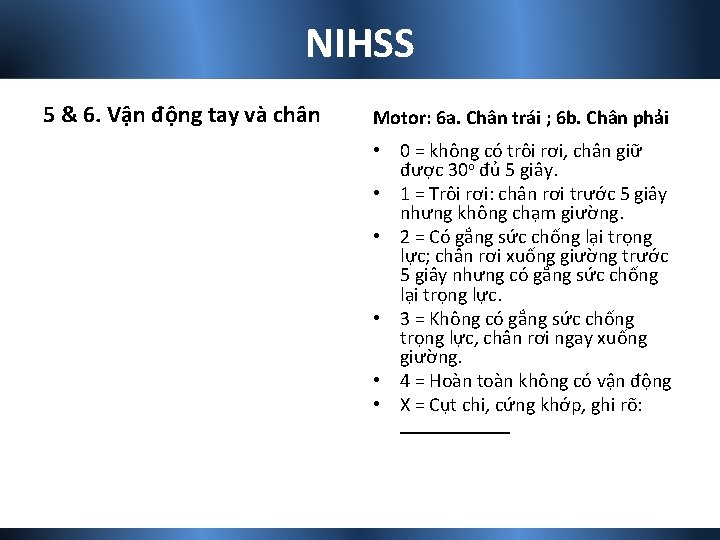NIHSS 5 & 6. Vận động tay và chân Motor: 6 a. Chân trái