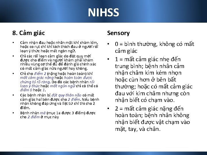 NIHSS 8. Cảm giác • • • Cảm nhận đau hoặc nhăn mặt khi