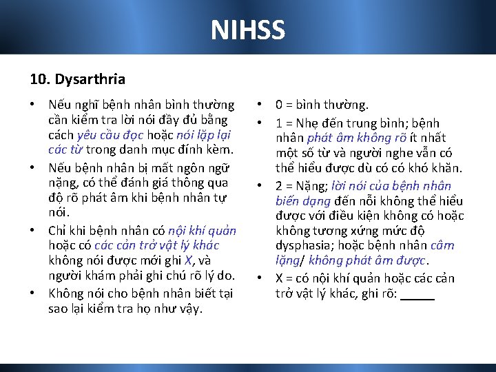 NIHSS 10. Dysarthria • Nếu nghĩ bệnh nhân bình thường cần kiểm tra lời