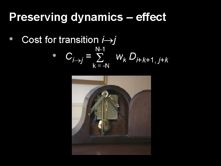 Preserving dynamics – effect • Cost for transition i j • Ci j =