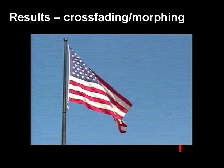Results – crossfading/morphing 