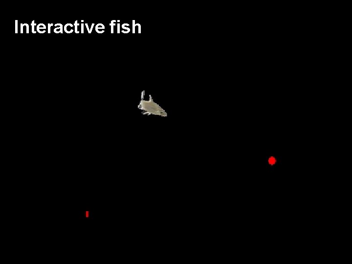 Interactive fish 