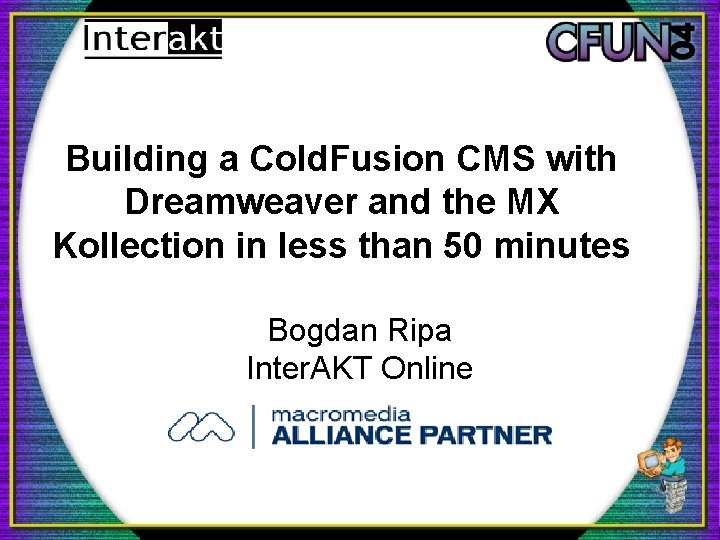 Building a Cold. Fusion CMS with Dreamweaver and the MX Kollection in less than