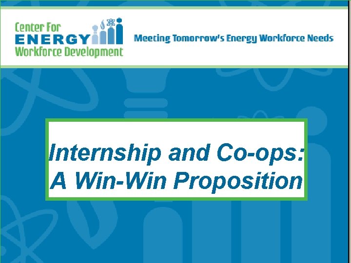 Internship and Co-ops: A Win-Win Proposition 