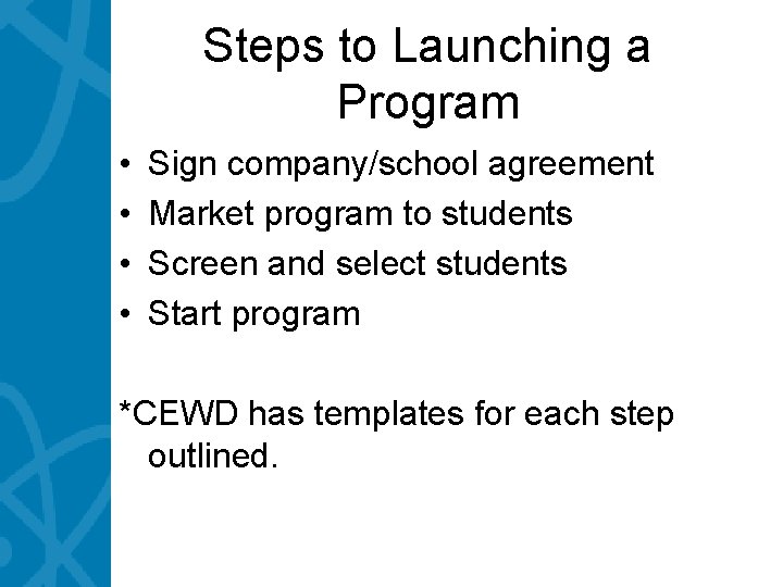 Steps to Launching a Program • • Sign company/school agreement Market program to students
