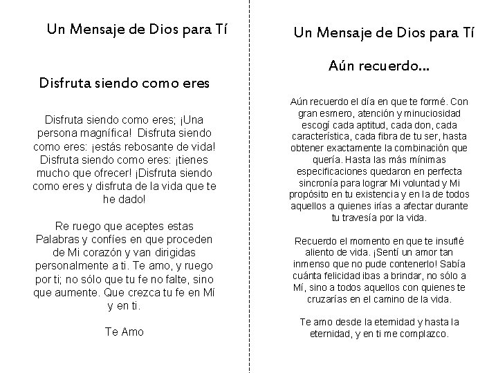 Un Mensaje de Dios para Tí Disfruta siendo como eres; ¡Una persona magnífica! Disfruta Un Mensaje de Dios para Tí Disfruta siendo como eres; ¡Una persona magnífica! Disfruta
