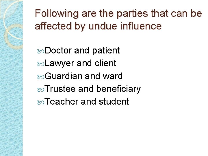 Following are the parties that can be affected by undue influence Doctor and patient