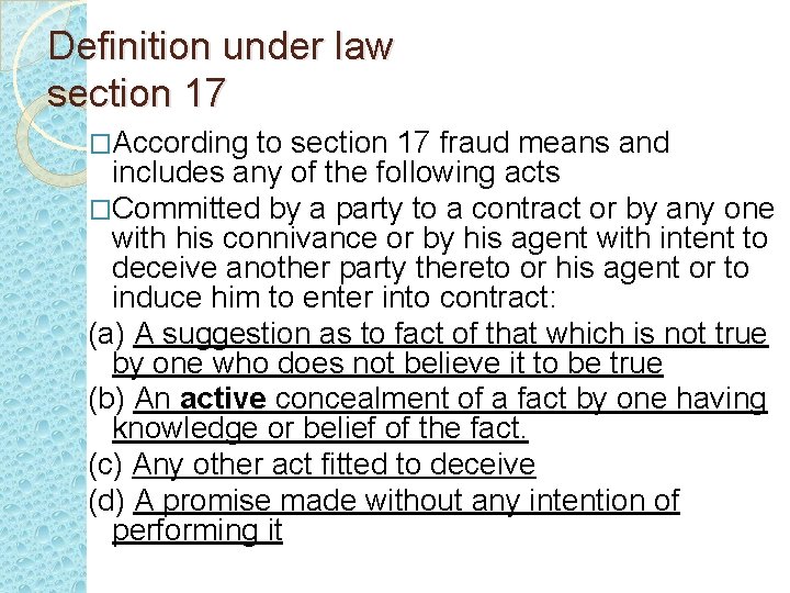 Definition under law section 17 �According to section 17 fraud means and includes any