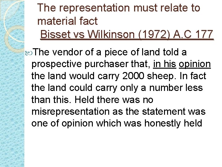 The representation must relate to material fact Bisset vs Wilkinson (1972) A. C 177