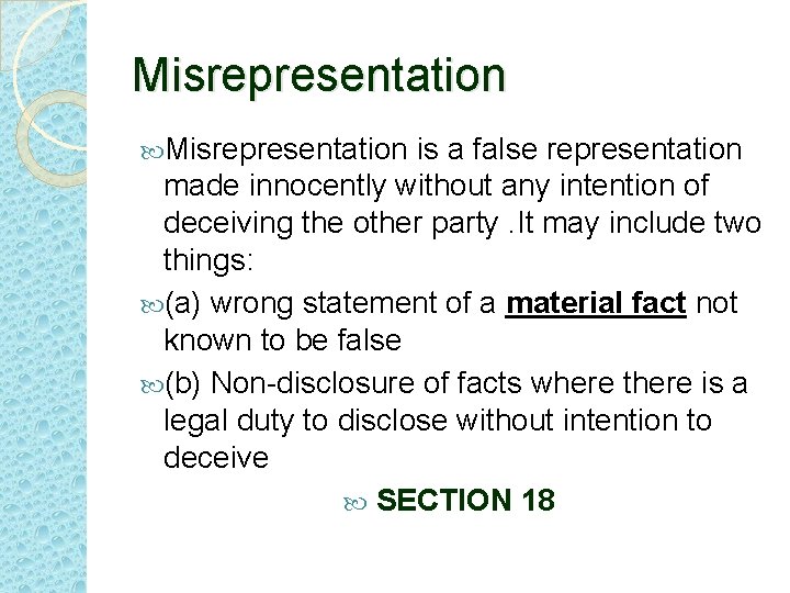 Misrepresentation is a false representation made innocently without any intention of deceiving the other