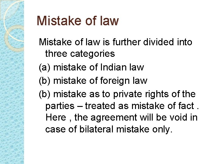 Mistake of law is further divided into three categories (a) mistake of Indian law