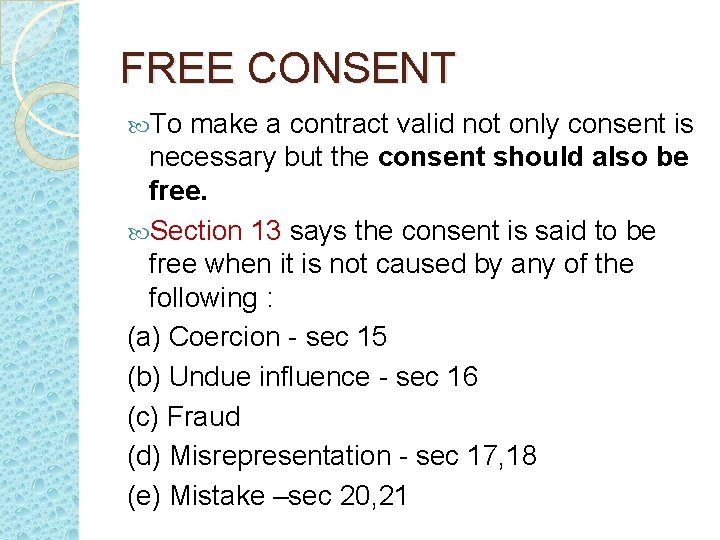 FREE CONSENT To make a contract valid not only consent is necessary but the