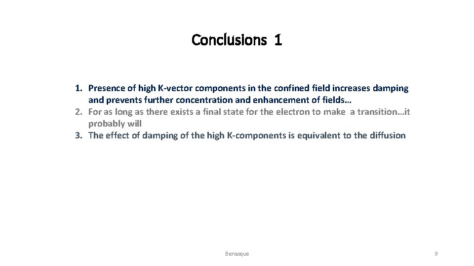 Conclusions 1 1. Presence of high K-vector components in the confined field increases damping