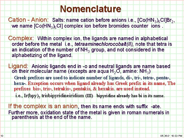 Nomenclature Cation - Anion: Salts: name cation before anions i. e. , [Co(HN 3)5
