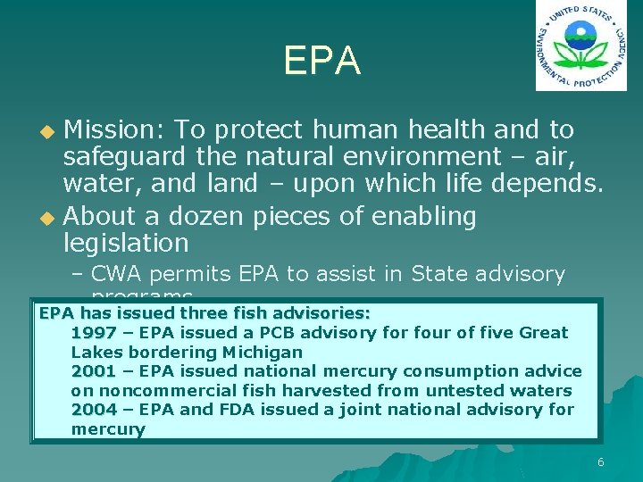 EPA Mission: To protect human health and to safeguard the natural environment – air,