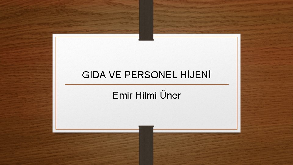 GIDA VE PERSONEL HİJENİ Emir Hilmi Üner 