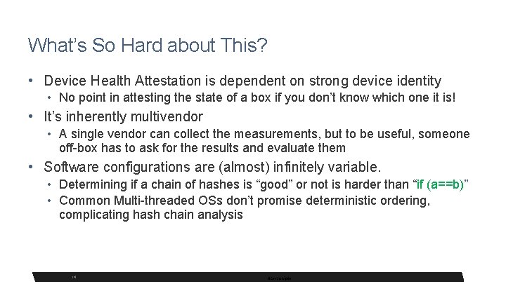 What’s So Hard about This? • Device Health Attestation is dependent on strong device