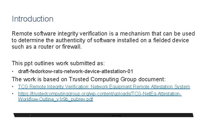 Introduction Remote software integrity verification is a mechanism that can be used to determine