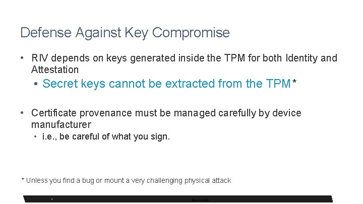 Defense Against Key Compromise • RIV depends on keys generated inside the TPM for