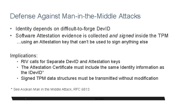 Defense Against Man-in-the-Middle Attacks • Identity depends on difficult-to-forge Dev. ID • Software Attestation