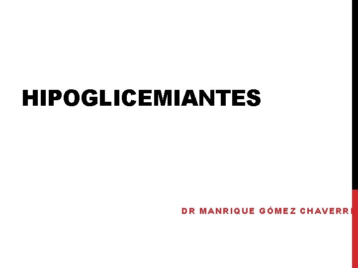 HIPOGLICEMIANTES DR MANRIQUE GÓMEZ CHAVERRI 