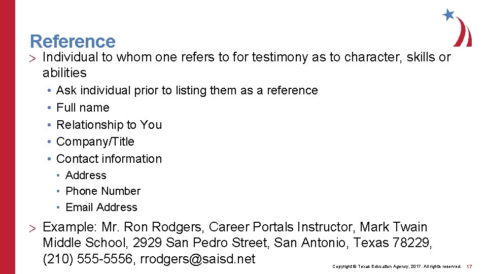 Reference > Individual to whom one refers to for testimony as to character, skills