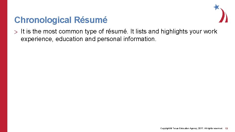 Chronological Résumé > It is the most common type of résumé. It lists and