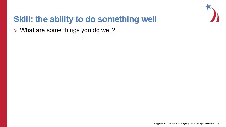 Skill: the ability to do something well > What are some things you do