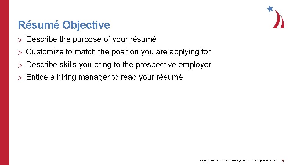 Résumé Objective > Describe the purpose of your résumé > Customize to match the