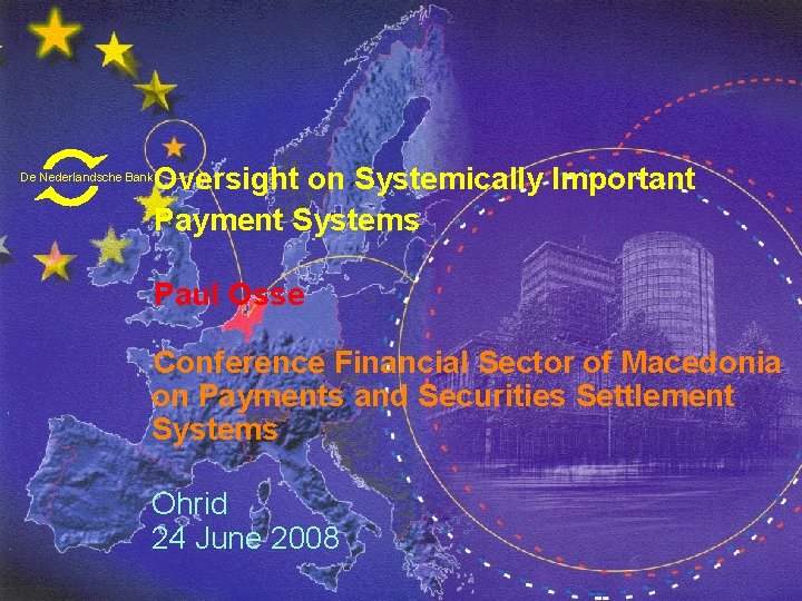 Oversight on Systemically Important Payment Systems De Nederlandsche Bank Paul Osse Conference Financial Sector