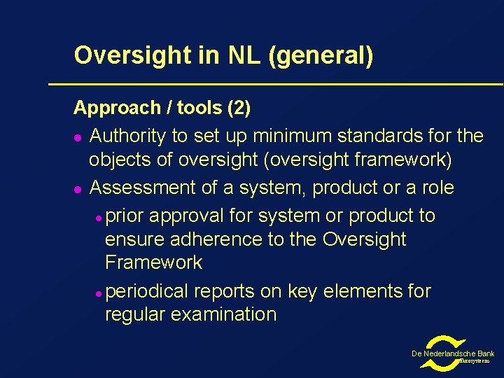 Oversight in NL (general) Approach / tools (2) l Authority to set up minimum