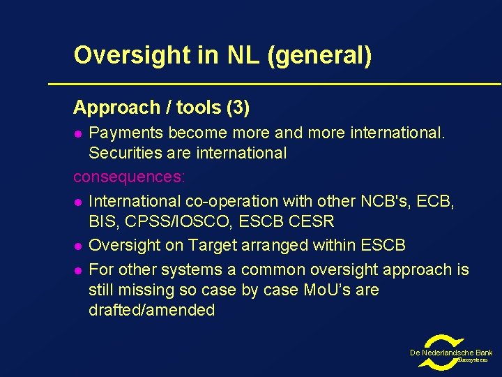 Oversight in NL (general) Approach / tools (3) Payments become more and more international.