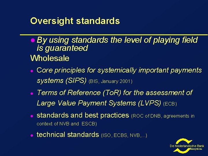 Oversight standards l By using standards the level of playing field is guaranteed Wholesale