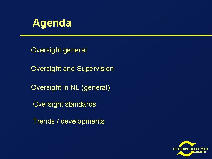 Agenda Oversight general Oversight and Supervision Oversight in NL (general) Oversight standards Trends /