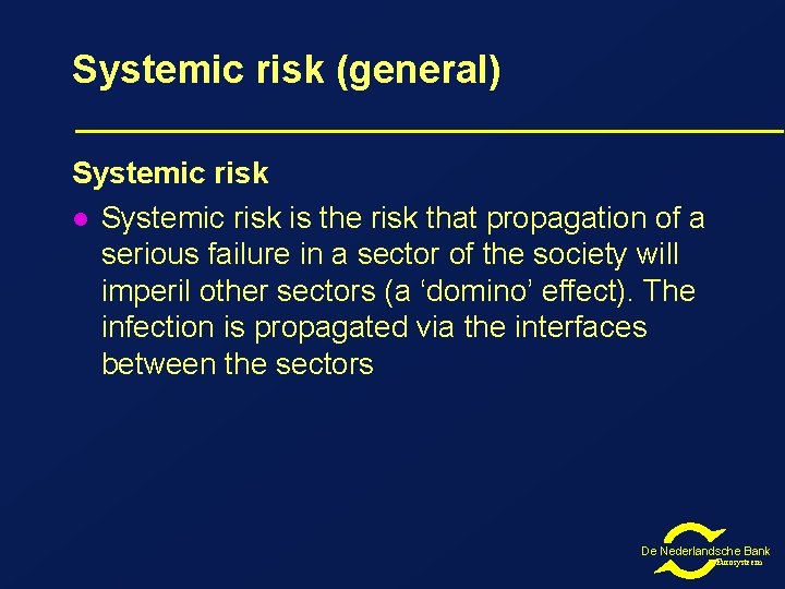 Systemic risk (general) Systemic risk l Systemic risk is the risk that propagation of