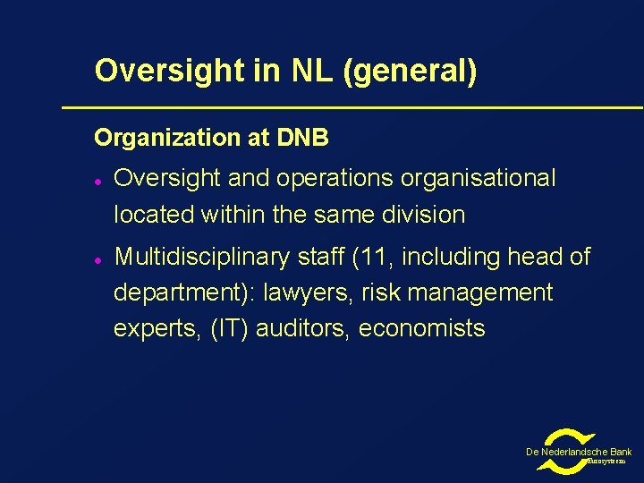 Oversight in NL (general) Organization at DNB l l Oversight and operations organisational located