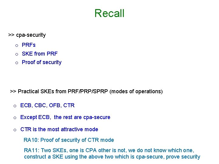 Recall >> cpa-security o PRFs o SKE from PRF o Proof of security >>