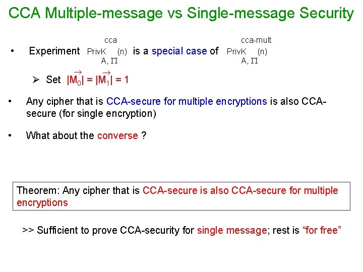 CCA Multiple-message vs Single-message Security • cca Experiment Priv. K (n) A, is a