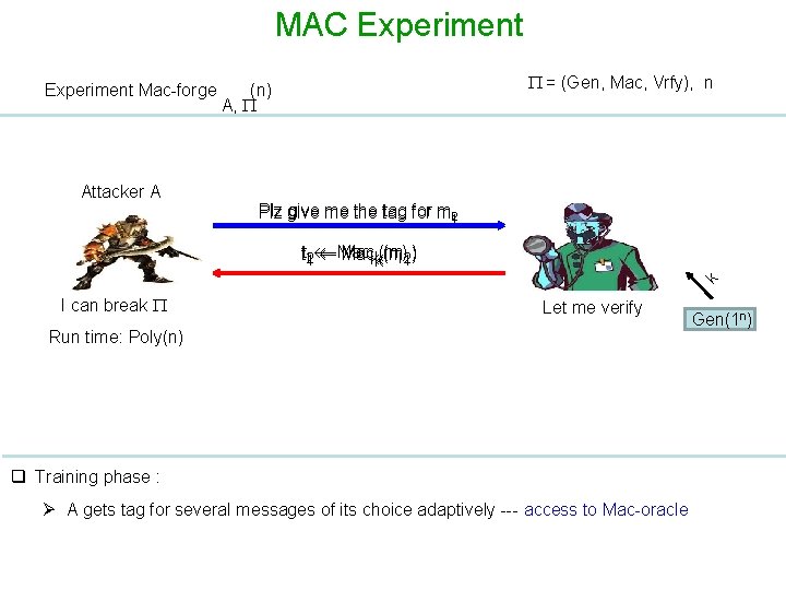 MAC Experiment Mac-forge Attacker A = (Gen, Mac, Vrfy), n (n) A, Plz give